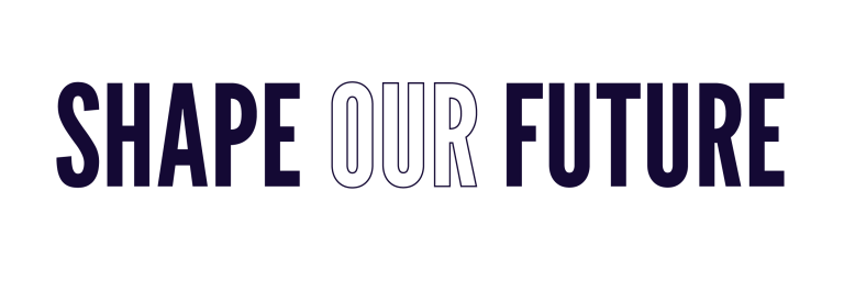 SHAPE OUR FUTURE
